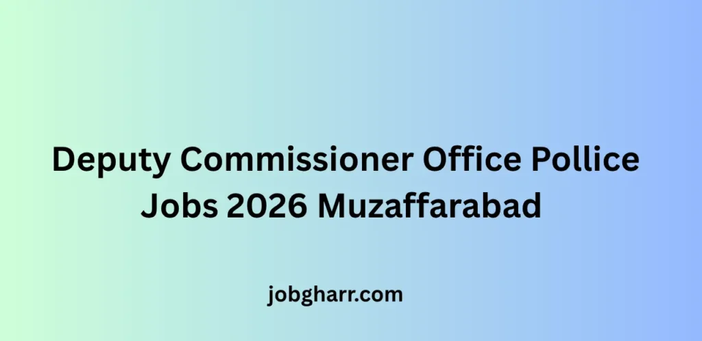Deputy Commissioner Office Pollice Jobs 2026 Muzaffarabad