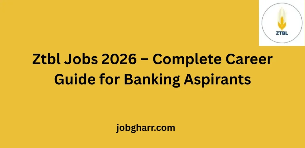 Ztbl Jobs 2026 – Complete Career Guide for Banking Aspirants in Pakistan