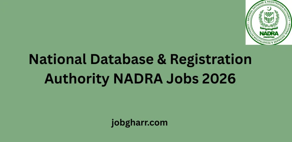National Database & Registration Authority NADRA Jobs 2026 – Career Guide for Pakistani Applicants