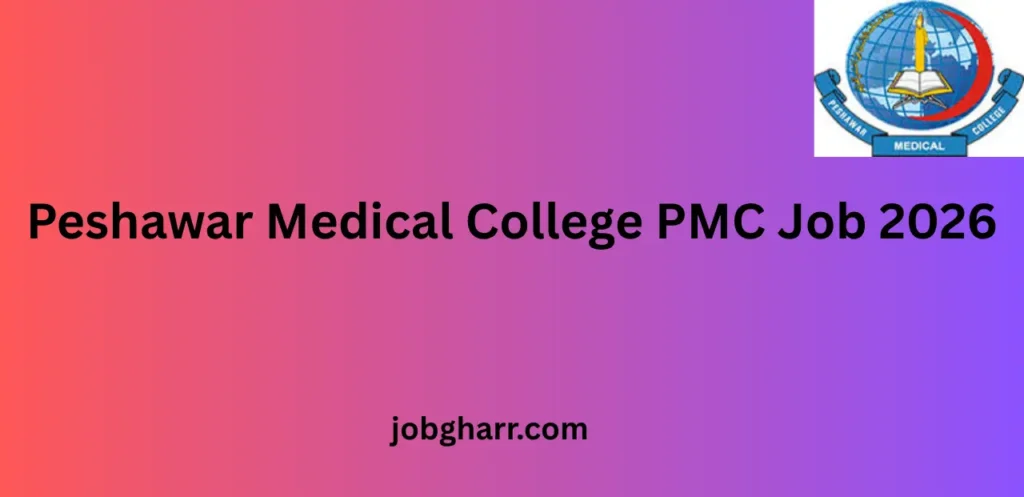 Peshawar Medical College PMC Job 2026 – Complete Career Guide for Applicants