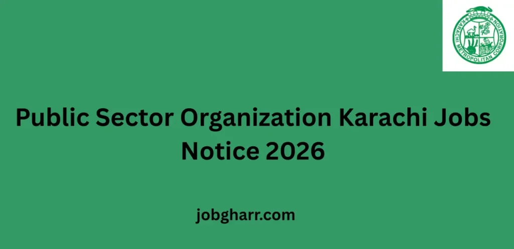 Public Sector Organization Karachi Jobs Notice 2026 – Complete Career Guide for Applicants