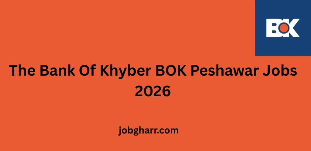 The Bank Of Khyber BOK Peshawar Jobs 2026 – in Pakistan’s Banking Sector.