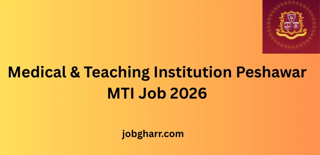Medical & Teaching Institution Peshawar MTI Job 2026 – Complete Career Guide for Applicants