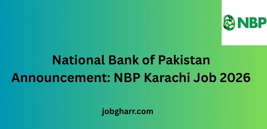 National Bank of Pakistan Announcement: NBP Karachi Job 2026 – Complete Career Guide