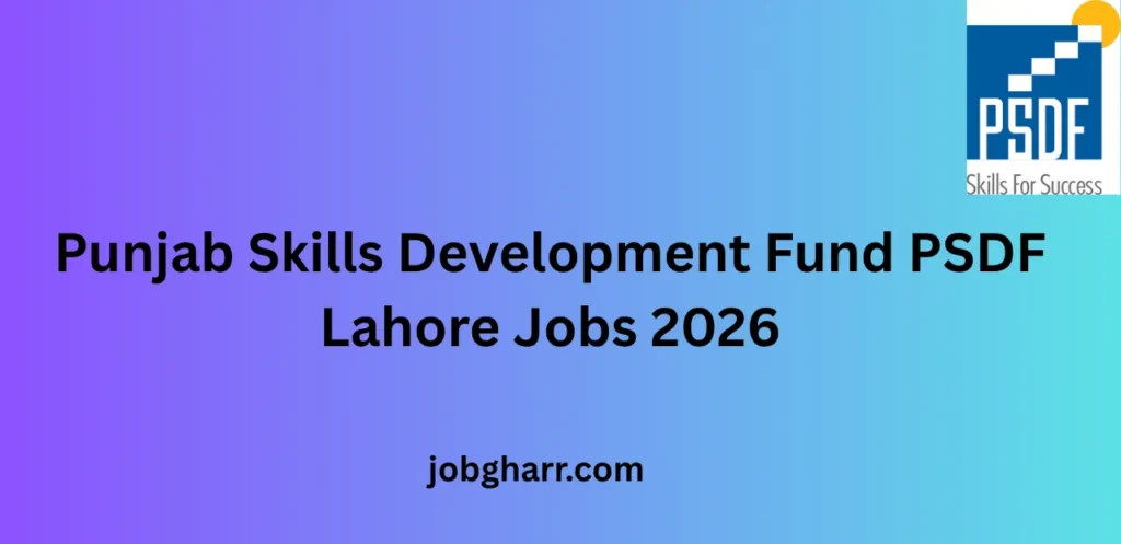 Punjab Skills Development Fund PSDF Lahore Jobs 2026 at Career Opportunities.