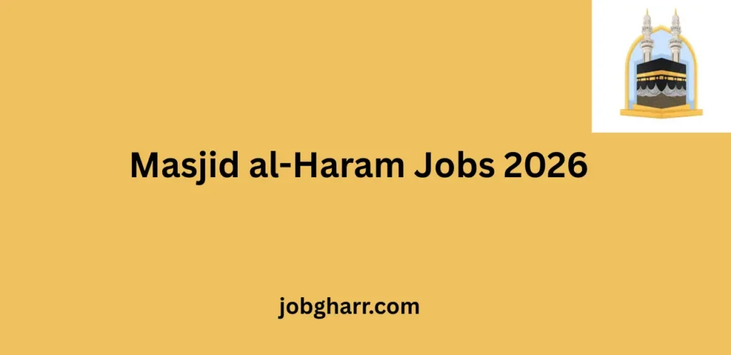 Masjid al-Haram Jobs 2026 – Apply Online for Latest Haram Sharif Vacancies
