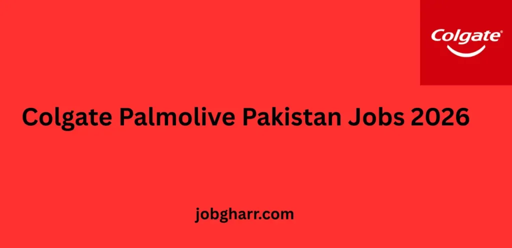 Colgate Palmolive Pakistan Jobs 2026 – Online Application Guide for Male & Female Candidates
