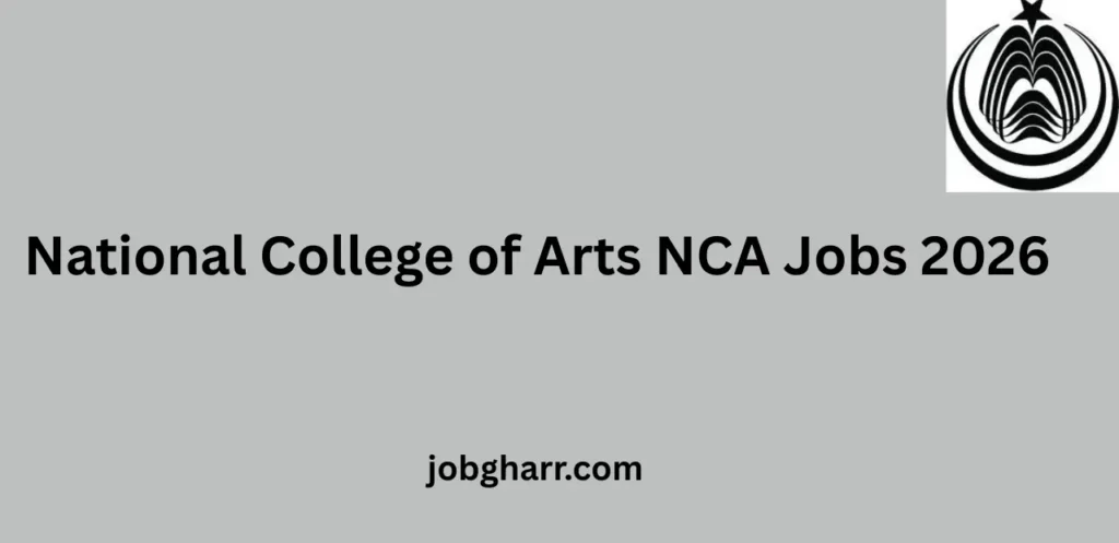 National College of Arts NCA Jobs 2026 Apply Online for Latest Vacancies