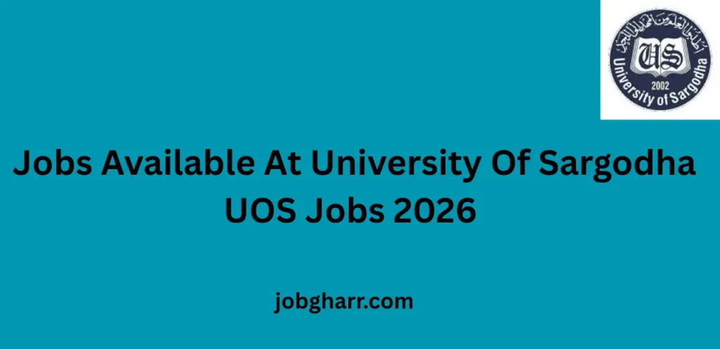 Jobs Available At University Of Sargodha UOS Jobs 2026 – Complete Career Guide